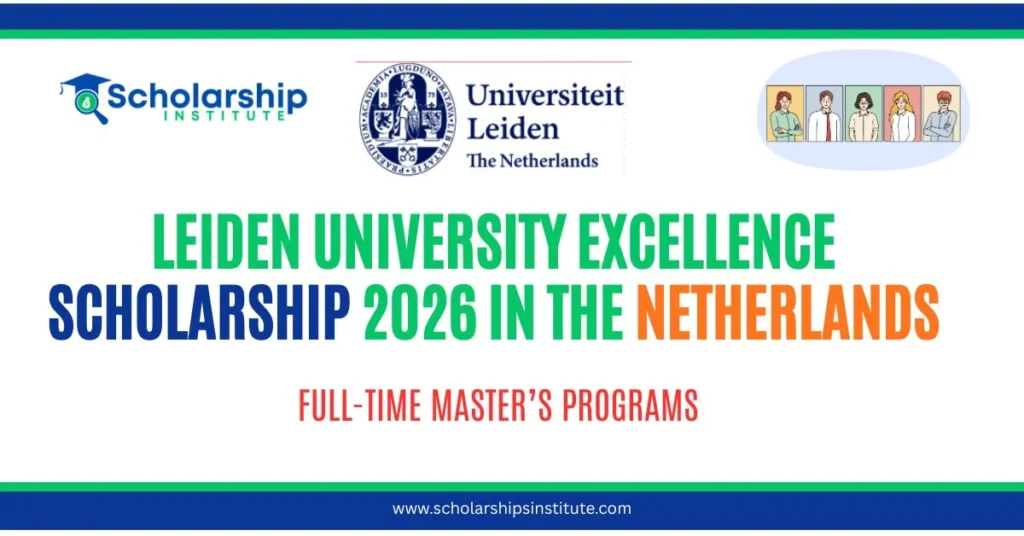 Leiden University Excellence Scholarship 2026 in the Netherlands