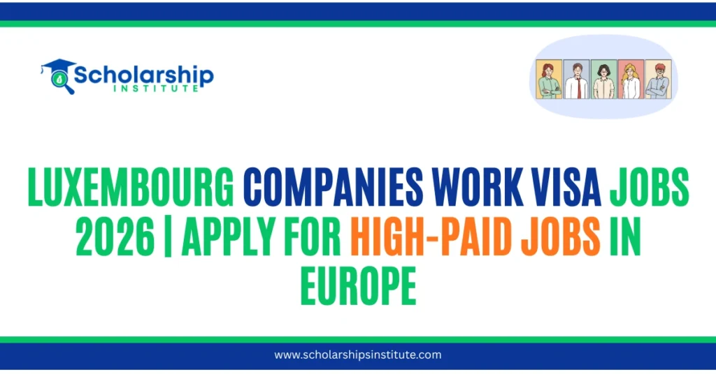 Luxembourg Companies Work Visa Jobs 2026 | Apply for High-Paid Jobs in Europe