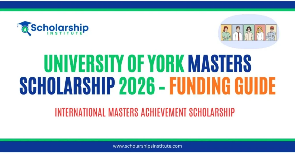 University of York Masters Scholarship 2026 – Funding Guide