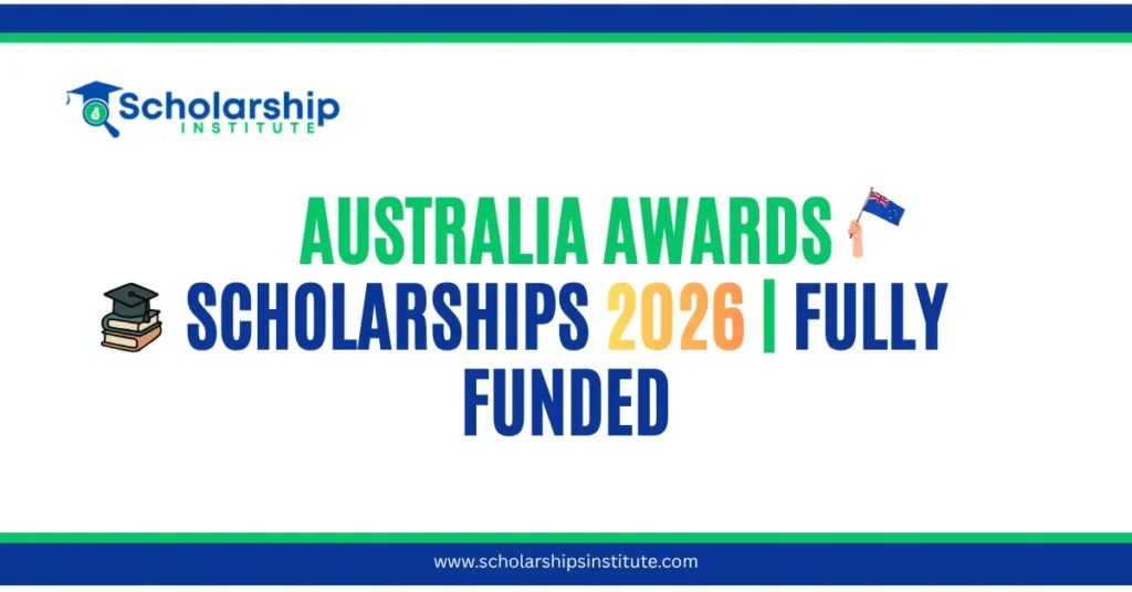 Australia Awards Scholarships 2026 | Fully Funded