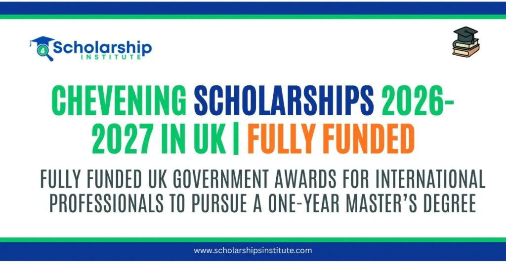Chevening Scholarships 2026-2027 in UK | Fully Funded