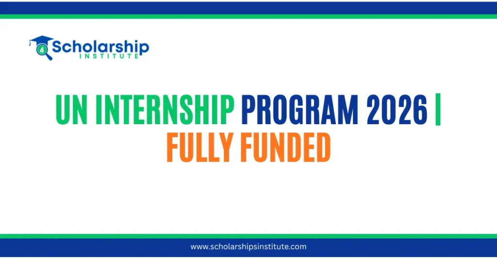 UN Internship Program 2026 | Fully Funded