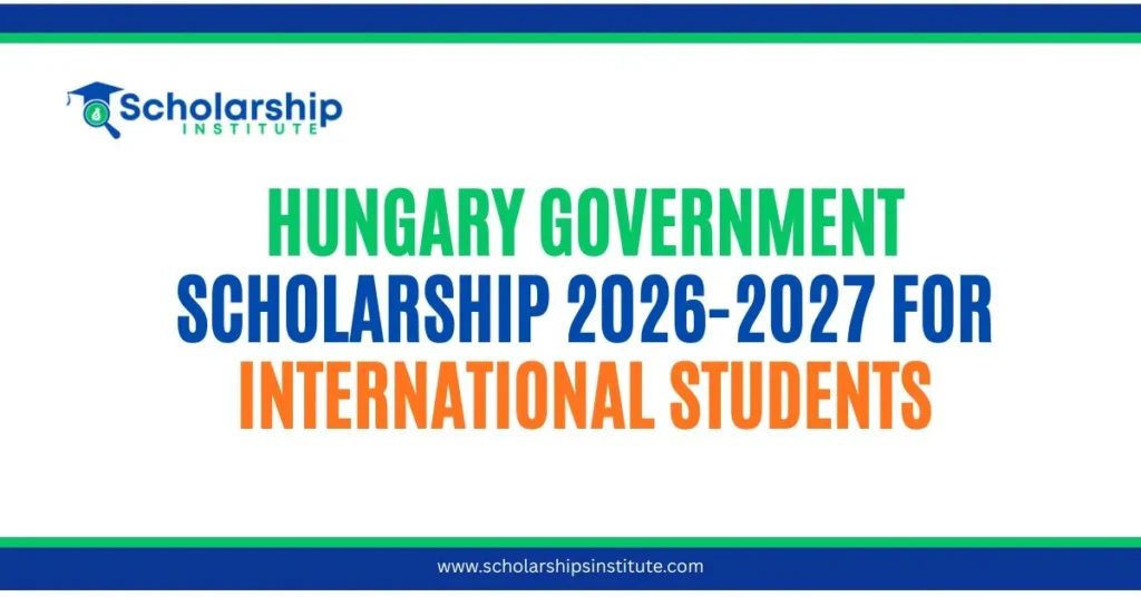 Hungary Government Scholarship 2026-2027 for International Students