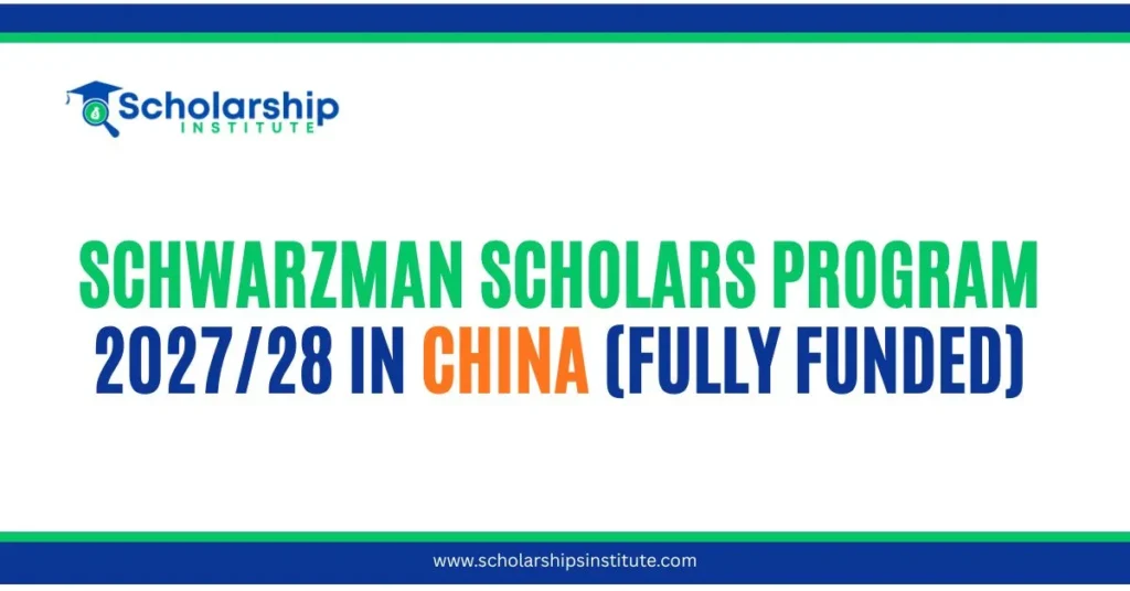 Schwarzman Scholars Program 2027/28 in China (Fully Funded)