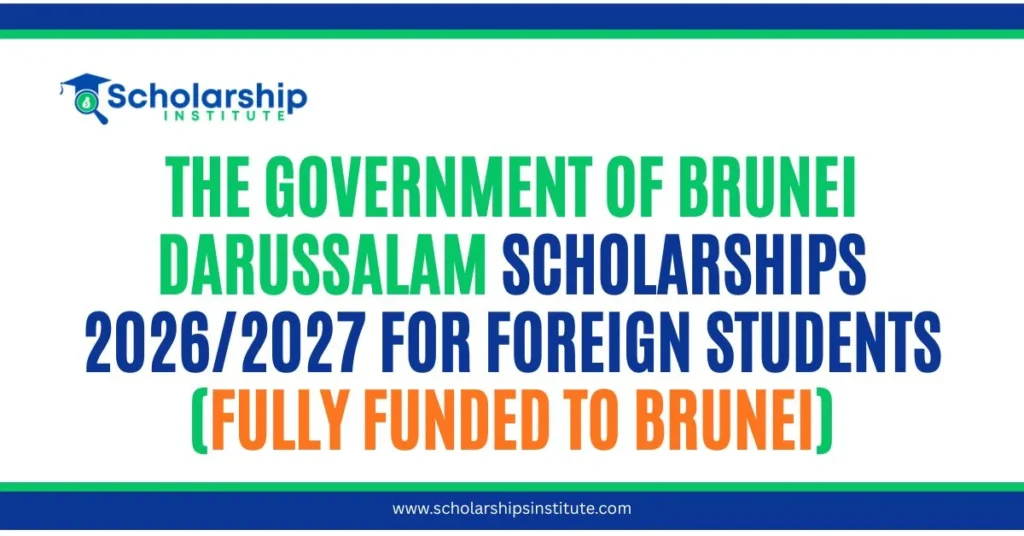 The Government of ​Brunei Darussalam Scholarships 2026/2027 for Foreign Students