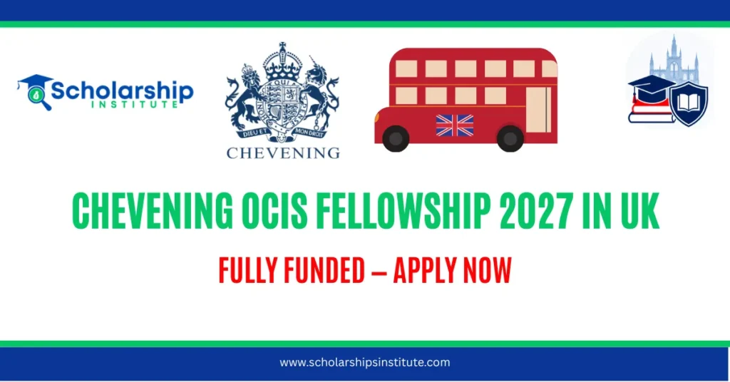 Chevening OCIS Fellowship 2027 in UK | Fully Funded — Apply Now