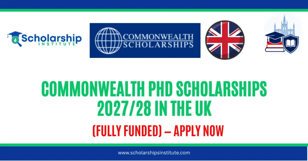 Commonwealth PhD Scholarships 2027/28 in the UK: Fully Funded Guide