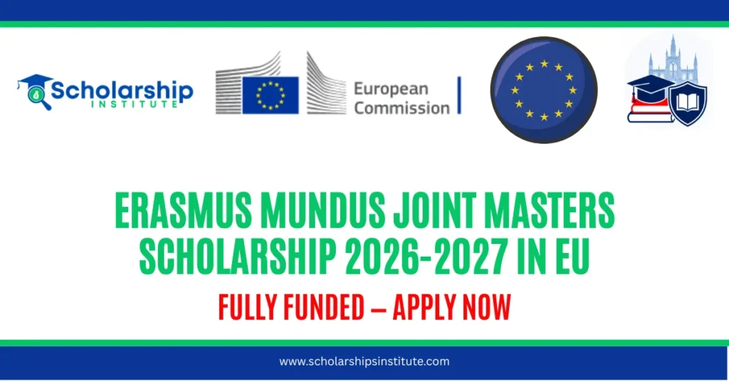 Erasmus Mundus Joint Masters Scholarship 2026-2027 in EU — Fully Funded Guide