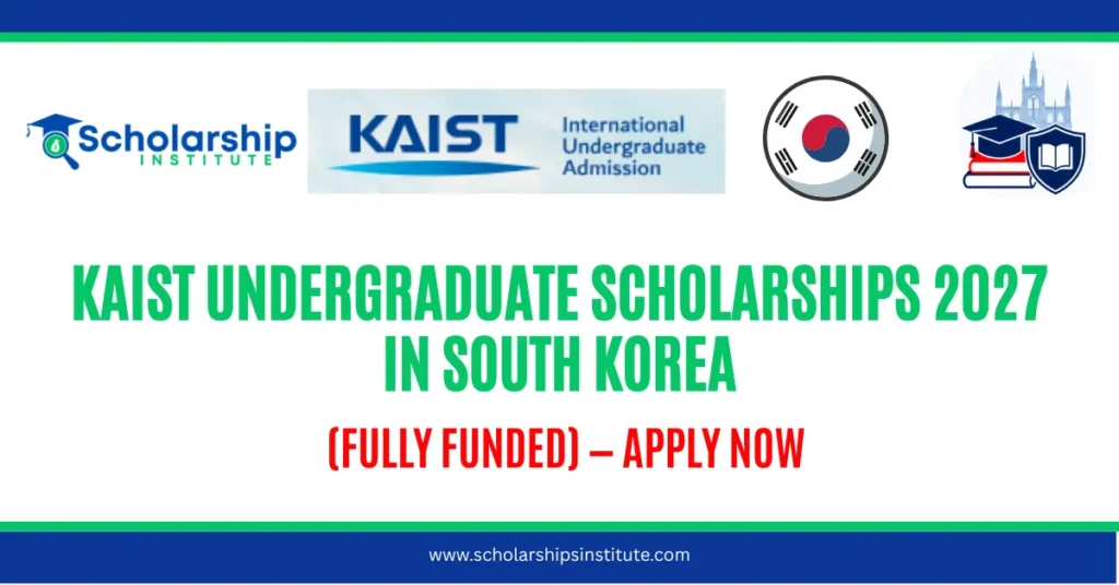 KAIST Undergraduate Scholarships 2027 in South Korea | Full Guide