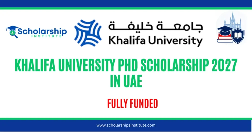 Khalifa University PhD Scholarship 2027 in UAE | Fully Funded