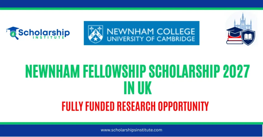 Newnham Fellowship Scholarship 2027 in UK – Fully Funded Research Opportunity