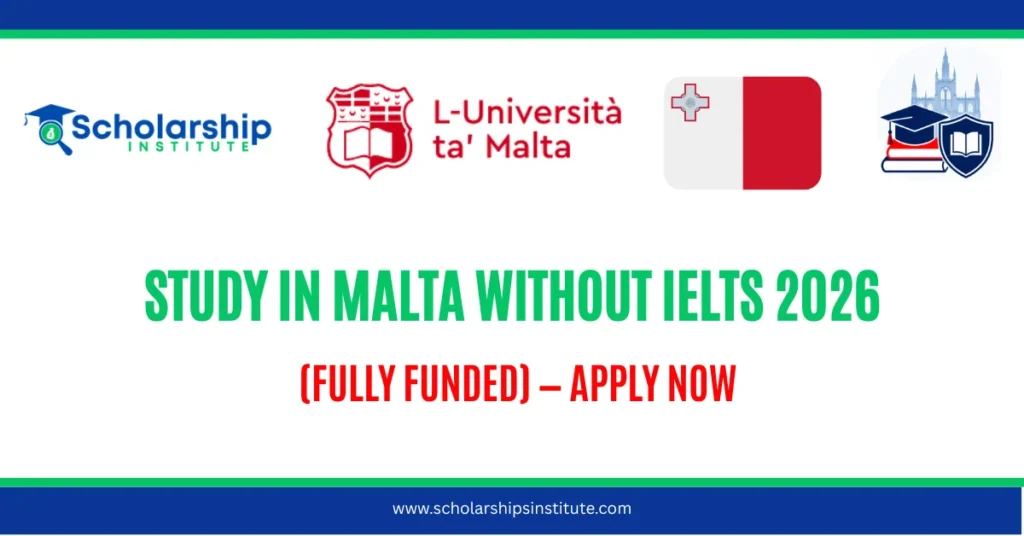 Study in Malta Without IELTS 2026: Fully Funded Scholarships Guide