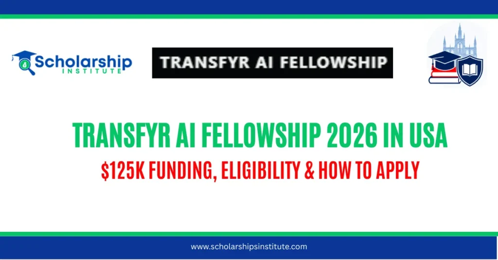 Transfyr AI Fellowship 2026 in USA: $125K Funding, Eligibility & How to Apply